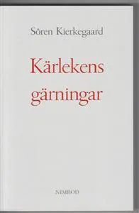 Kärlekens gärningar : några kristliga överväganden i form av tal; Sören Kierkegaard; 2011