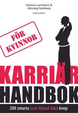 Karriärhandbok för kvinnor; Hanna Lumikero, Solveig Norberg; 2011