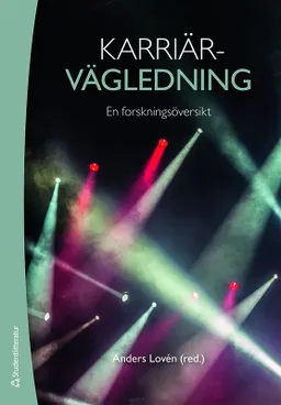 Karriärvägledning - En forskningsöversikt; Anders Lovén, Anki Bengtsson, Jenny Bimrose, Randi Boelskifte Skovhus, Alan Brown, Rita Buhl, Anders Hallqvist, Fredrik Hertzberg, Lena Jutdal, Christer Langström, Lisbeth Lundahl, Simon Schulin, Åsa Sundelin, Rie Thomsen, Ylva Ulfsdotter Eriksson, Frida Wikstrand; 2015