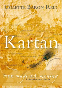 Kartan : finn magi och mening i historien om ditt liv; Colette Baron-Reid; 2012