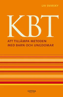 KBT : att tillämpa metoden med barn och ungdomar; Liv Svirsky; 2010