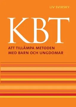 KBT : Att tillämpa metoden med barn och ungdomar; Liv Svirsky; 2016