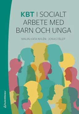 KBT i socialt arbete med barn och unga; Malin Kata Nylén, Jonas Fäldt; 2019