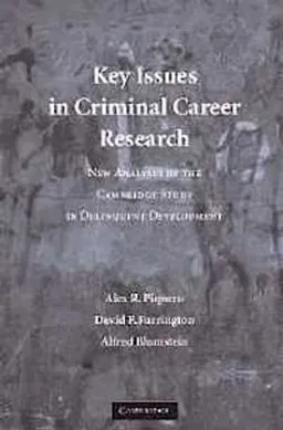 Key Issues in Criminal Career Research; Alex R Piquero; 2007