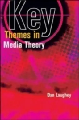 Key Themes in Media Theory; Dan Laughey; 2007