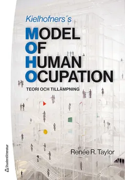 Kielhofners Model of Human Occupation : teori och tillämpning; Renée R Taylor, Judith Abelenda, Patricia Bowyer, Susan M. Cahill, John Cooper, Nichola Duffy, Elin Ekbladh, Anette Erikson, Mandana Fallah Pour, Chia-Wei Fan, Gail Fisher, Kirsty Forsyth, Sylwia Gorska, Lena Haglund, Michele Harrison, Helena Hemmingsson, Carmen-Gloria de las Heras de Pablo, Roberta P. Holzmueller, Riitta Keponen, Jessica Kramer, Patricia Lavedure, Sun Wook Lee, Donald Maciver, Alice Moody, Jane Melton, Kelly Munger, Lauro Munoz, Hiromi Nakamura-Thomas, Louise Nygård, Jane C. O'Brien, Ay-Woan Pan, Sue Parkinson, Geneviève Pépin, Susan Prior, Laura Quick, Christine Raber, Jan Sandqvist, Patricia J. Scott, Rebecca Shute, Meghan Suman, Kerstin Tham, Marjon ten Velden, Takashi Yamada; 2020