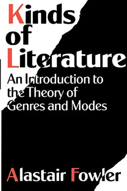 Kinds of literature : an introduction to the theory of genres and modes; Alastair Fowler; 1982