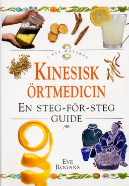 Kinesisk örtmedicin; Eve Rogans; 2000