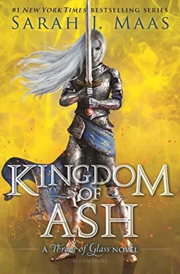 Kingdom of ash : a throne of glass novel; Sarah J. Maas; 2018