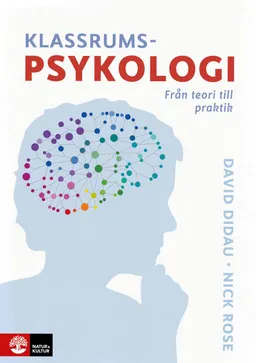 Klassrumspsykologi : Från teori till praktik; David Didau, Nick Rose; 2018