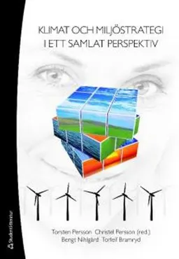 Klimat och miljöstrategi i ett samlat perspektiv; Christel Persson, Torsten Persson, Torleif Bramryd, Bengt Nihlgård; 2010