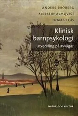 Klinisk barnpsykologi : utveckling på avvägar; Anders Broberg, Kjerstin Almqvist, Tomas Tjus; 2003