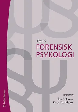 Klinisk forensisk psykologi; Åsa Eriksson, Knut Sturidsson; 2017