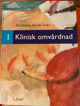 Klinisk omvårdnad 1; Dag-Gunnar Almås/Stubberud (red.), Hallbjørg Almås, Randi Grønseth; 2002