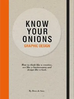 Know Your Onions: Graphic Design; Drew De Soto; 2014