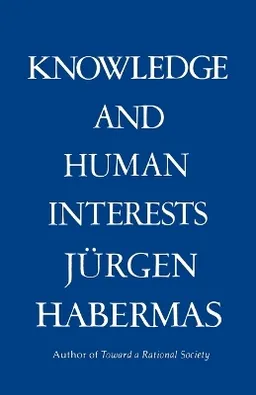 Knowledge and human interests; Jürgen Habermas; 1972