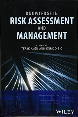 Knowledge in risk assessment and management; Terje Aven, Enrico Zio; 2018