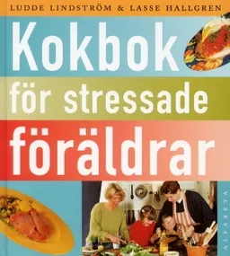 Kokbok för stressade föräldrar; Ludde Lindström; 2000