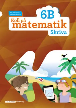 Koll på matematik 6B Skriva; Eva Björklund, Heléne Dalsmyr; 2018