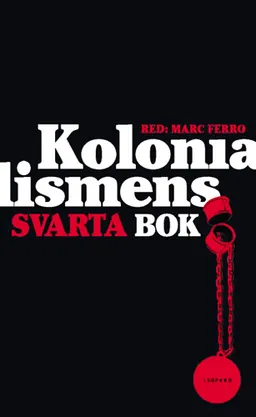 Kolonialismens svarta bok : 1500-2000 från utrotning till självrannsakan; Lotta Riad; 2005