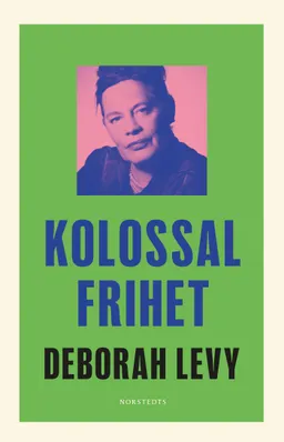 Kolossal frihet; Deborah Levy; 2021