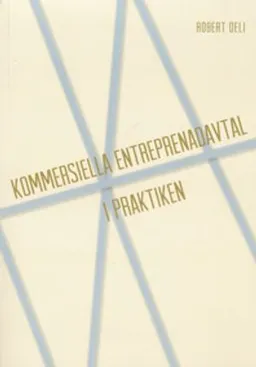 Kommersiella entreprenadavtal i praktiken; Robert Deli; 2017