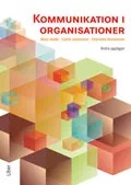 Kommunikation i organisationer; Mats Heide, Catrin Johansson, Charlotte Simonsson; 2012