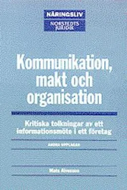 Kommunikation, makt och organisation; Mats Alvesson; 2002