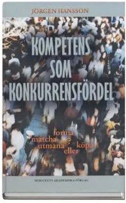 Kompetens som konkurrensfördel; Jörgen Hansson; 2013