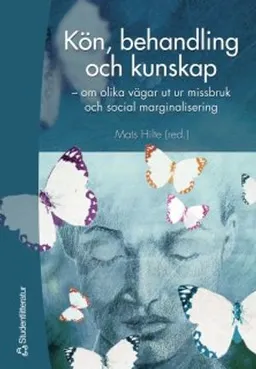 Kön, behandling och kunskap : om olika vägar ut ur missbruk och social marginalisering; Mats Hilte, Karin Helmersson Bergmark, Karin Trulsson, Leili Laanemets, Christina Scheffel-Birath, Valerie DeMarinis, Helen Hansagi, Vera Segraeus, Bam Björling, Ulla-Carin Hedin, Bengt Svensson; 2005