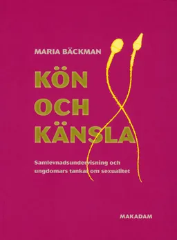 Kön och känsla - Samlevnadsundervisning och ungdomars tankar om sexualitet; Maria Bäckman; 2003