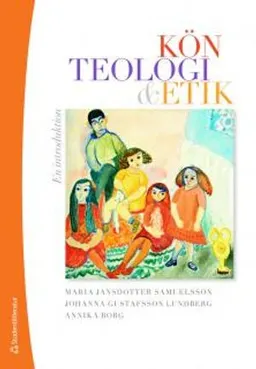 Kön, teologi & etik : en introduktion; Maria Jansdotter Samuelsson, Johanna Gustafsson Lundberg, Annika Borg; 2011