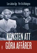 Konsten att göra affärer; Lars-Johan Åge, Per-Erik Holmgren; 2010