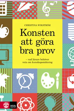 Konsten att göra bra prov : Häftad utgåva av originalutgåva från 2014; Christina Wikström; 2013