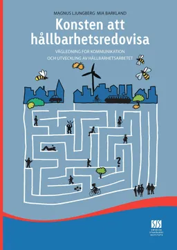 Konsten att hållbarbetsredovisa : vägledning för kommunikation och utveckling av hållbarhetsarbetet; Mia Barkland, Magnus Ljungberg; 2010