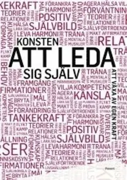 Konsten att leda sig själv : att växa av egen kraft; Arne Ljung; 2011