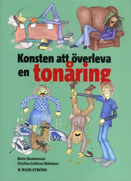 Konsten att överleva en tonåring; Christina Gutiérrez Malmbom; 2005