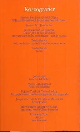 Koreografier; Cristina Caprioli, Petronella Fredlund, Sven-Olov Wallenstein, André Lepecki, Peggy Phelan, Boyan Manchev, Gerald Siegmund, Susan Sontag, Steven De Belder, Luk Van den Dries, Kurt Vanhuotte, René Thom, John Tusa, Dalibor Vesely, Paul Virilio, Patricia Baudoin, Heidi Gilpin, Jérome Bel, Jan Ritsema, Trisha Brown; 2008