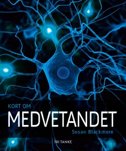 Kort om medvetandet; Susan Blackmore; 2010