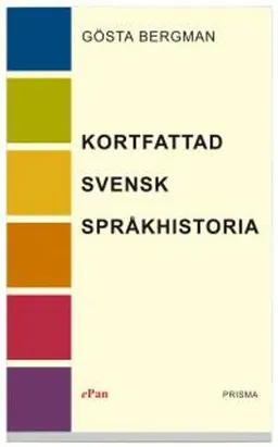 Kortfattad svensk språkhistoria; Gösta Bergman; 2001