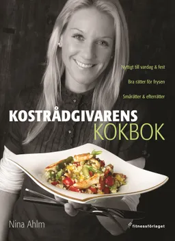 Kostrådgivarens kokbok; Nina Ahlm; 2007