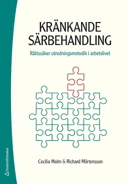 Kränkande särbehandling - Rättssäker utredningsmetodik i arbetslivet; Cecilia Malm, Richard Mårtensson Adin; 2019