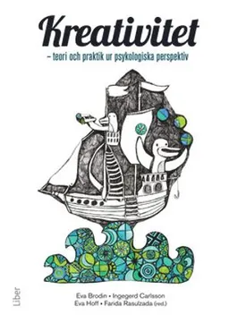 Kreativitet : teori och praktik ur psykologiska perspektiv; Eva Brodin, Ingegerd Carlsson, Eva Hoff, Una Tellhed, Samuel West, Farida Rasulzada; 2014