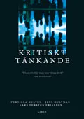 Kritiskt tänkande - Utan tvivel är man inte riktigt klok; Lars Torsten Eriksson, Jens Hultman; 2007