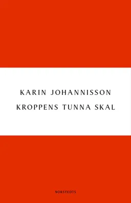 Kroppens tunna skal : sex essäer om kropp, historia och kultur; Karin Johannisson; 2001