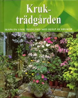 Krukträdgården : skapa en unik trädgård med hjälp av krukor; Antony Atha; 2004