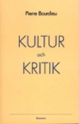 Kultur och kritik; Pierre Bourdieu; 1997