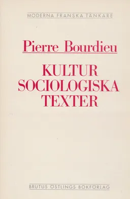 Kultursociologiska texter; Pierre Bourdieu; 1993