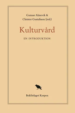 Kulturvård : en introduktion; Christer Gustafsson, Gunnar Almevik; 2021