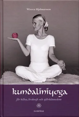 Kundaliniyoga : för hälsa, livskraft och självkännedom : baserad på Yogi Bhajans lära; Wiveca Hjalmarsson; 2004